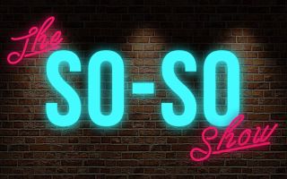Event Review: The So-So Show