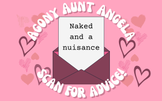 Agony Aunt Angela: Naked and a nuisance