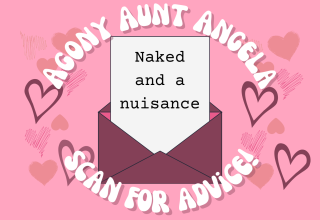 Agony Aunt Angela: Naked and a nuisance