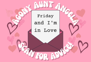 Agony Aunt Angela: Friday and I’m in love