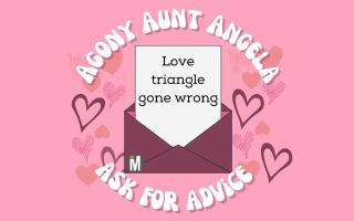 Agony Aunt Angela: Love triangle gone wrong