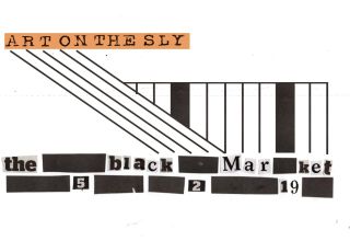 Art on the Sly presents The Black Market