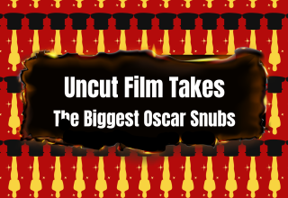 Uncut film takes: The biggest Oscar snubs of the last 10 years