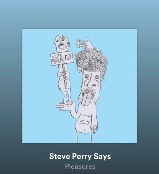 Pleasures - Steve Perry Says 
