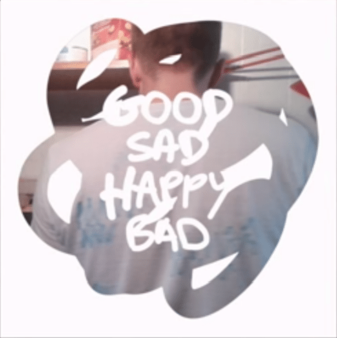 Good Bad Happy Sad